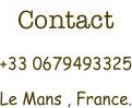 Contact
+33 0679493325 
Le Mans , France.